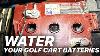 Almost Ruined My Golf Cart How To Water Your Golf Cart Batteries
