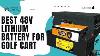 Best 48v Lithium Battery For Golf Cart Top 10 Specs U0026 Reviews