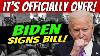 Biden Signs Bill Expect Everything To Change Quickly